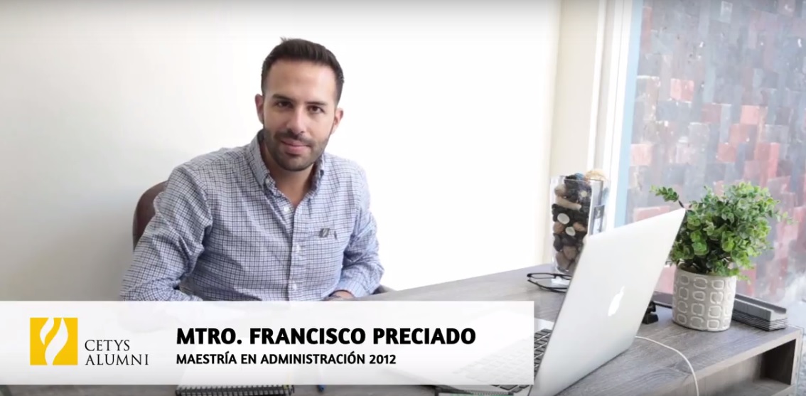 Conoce a Francisco Preciado Holguin, egresado CETYS