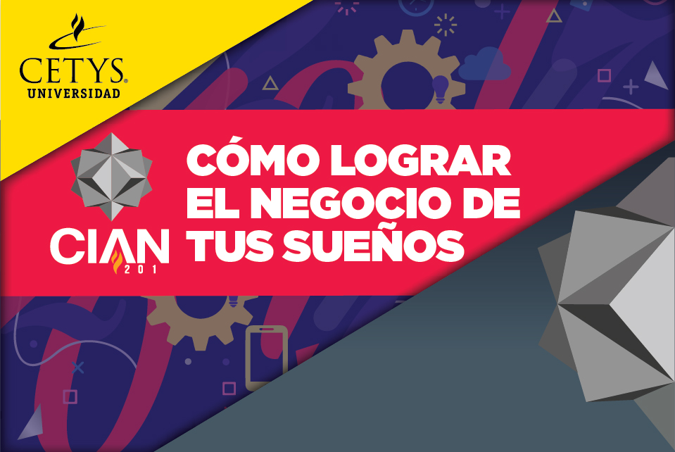 Cómo lograr el negocio de tus sueños: CIAN 2017