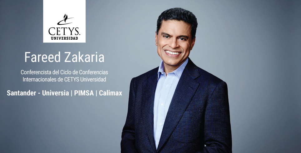 El experto en política internacional más importante de su generación – Fareed Zakaria – ofrecerá conferencia en CETYS