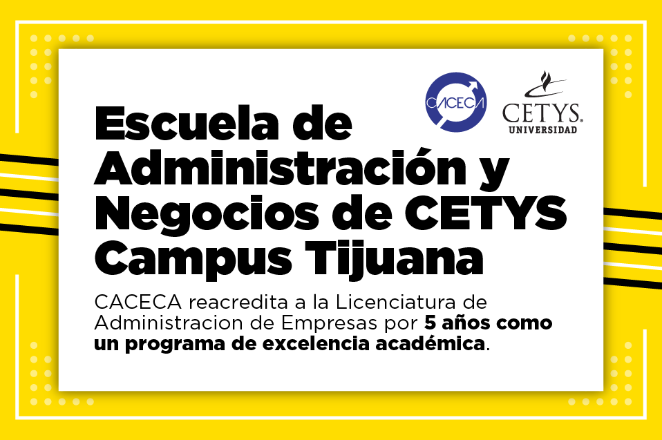 CETYS Tijuana reacredita Licenciatura en Administración de Empresas como programa de excelencia académica