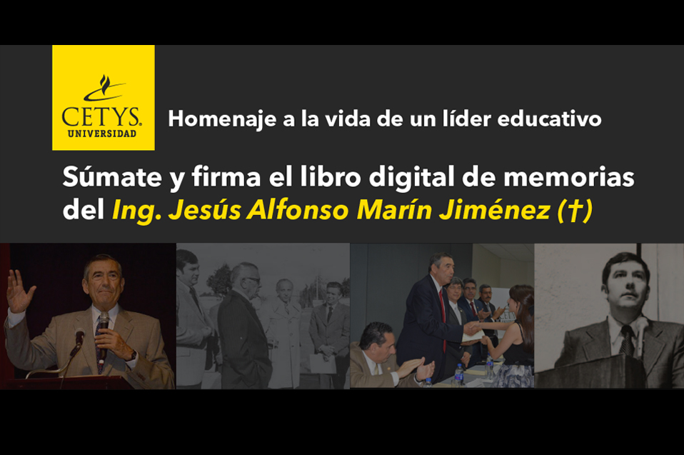 Homenaje a la vida de un líder educativo: Súmate y firma el libro digital de memorias del Ing. Jesús Alfonso Marín Jiménez