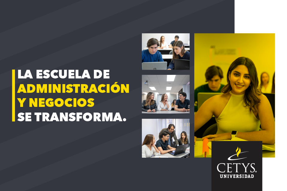 La Escuela de Administración y Negocios de CETYS Ensenada se transforma, estos son los cambios