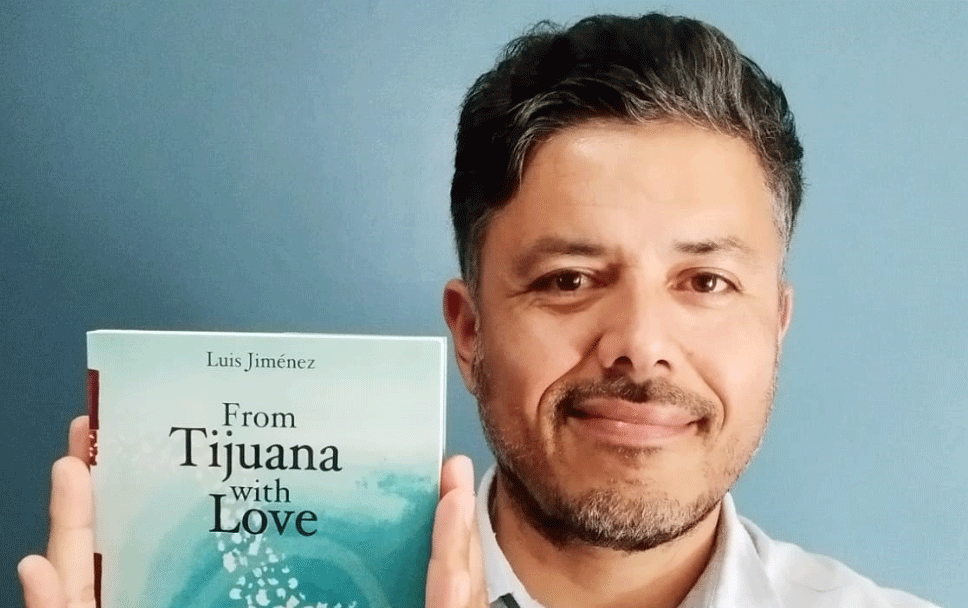 “From Tijuana with Love”, un libro de Luis C. Jiménez que busca regresar un grano de arena a la comunidad migrante