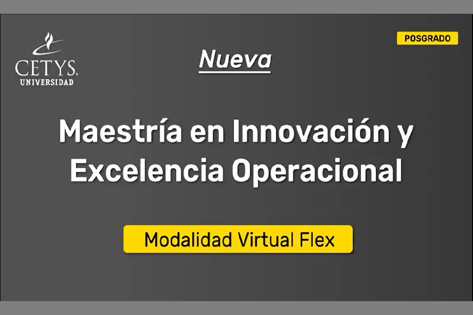 Lo que tienes que saber de la Maestría Innovación y Excelencia Operacional