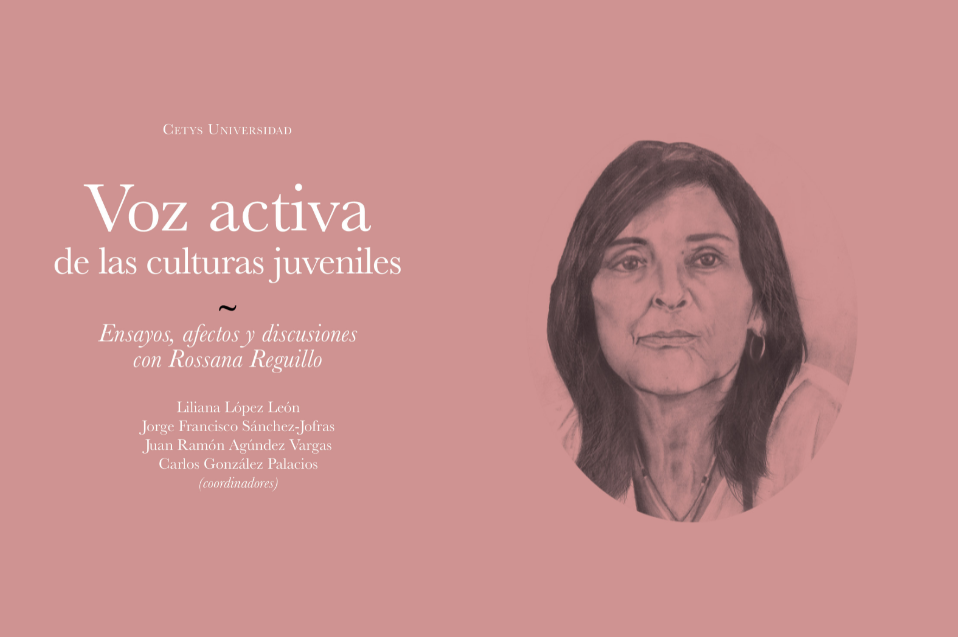 Programa Editorial CETYS: Voz Activa de las Culturas Juveniles | Rossana Reguillo