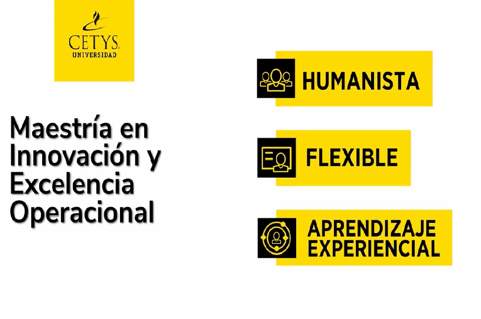 Conoce la Maestría en Innovación y Excelencia Operacional de CETYS Universidad