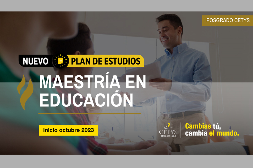 Anuncia CETYS nuevo plan de estudios para la Maestría en Educación