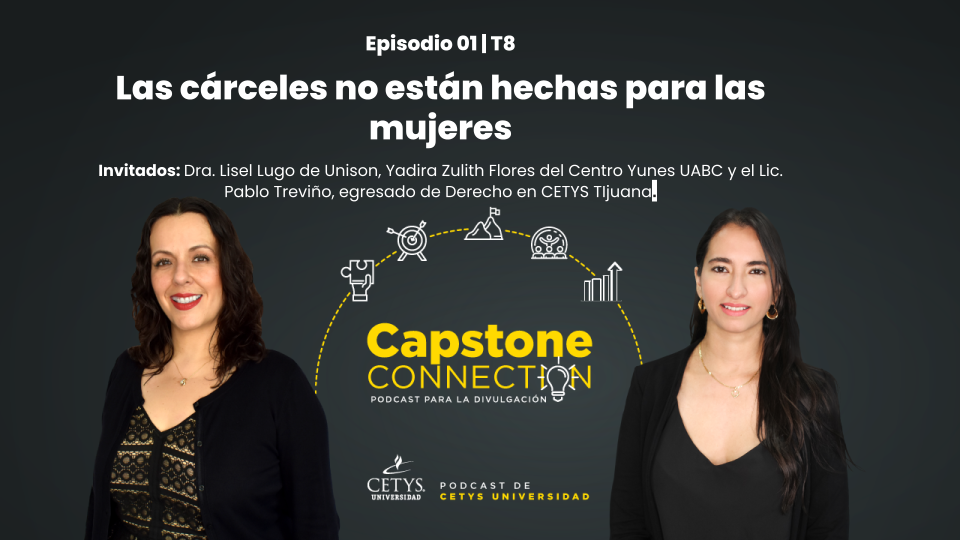 [Podcast] Capstone Connection EP. 01 | Las cárceles no están hechas para las mujeres | T8
