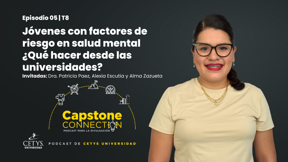 Capstone Connection EP. 05 | Los jóvenes con factores de riesgo en salud mental | T8