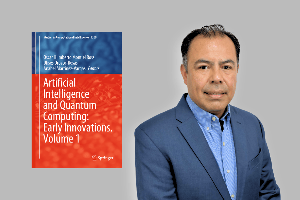Académico de CETYS coedita libro internacional sobre Inteligencia Artificial y Cómputo Cuántico
