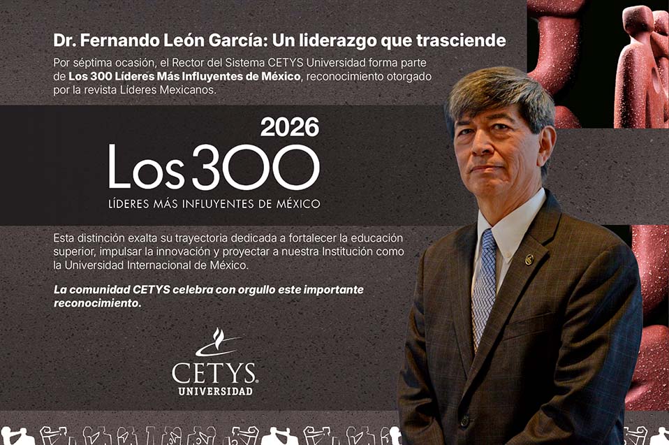 Por 7.ª ocasión, el Rector de CETYS Universidad es reconocido entre Los 300 Líderes Más Influyentes de México