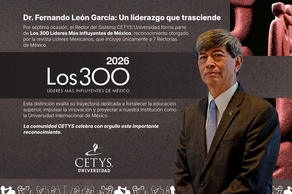 Por 7.ª ocasión, el Rector de CETYS Universidad es reconocido entre Los 300 Líderes Más Influyentes de México