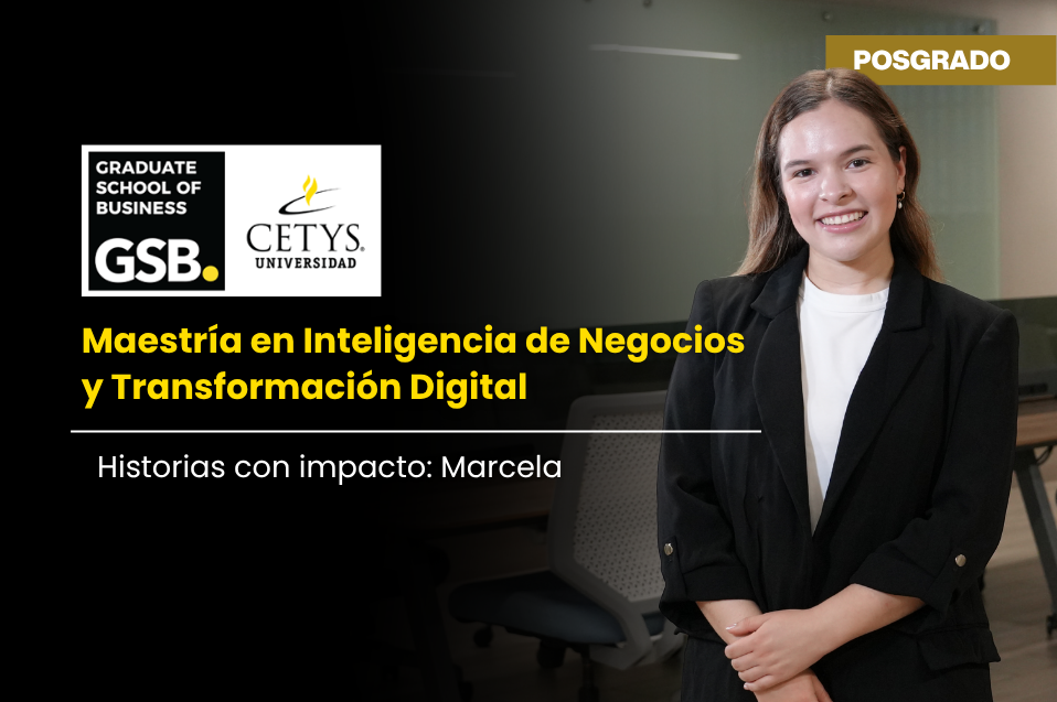 Visión estratégica y crecimiento profesional: Conoce la historia de Marcela Arellano, egresada de MBI de CETYS Universidad