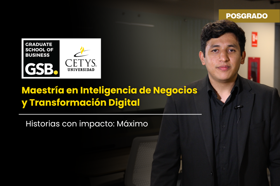 Cómo transformar la información en estrategias de alto impacto: El testimonio de Máximo Castañeda en el programa de MBI CETYS GSB