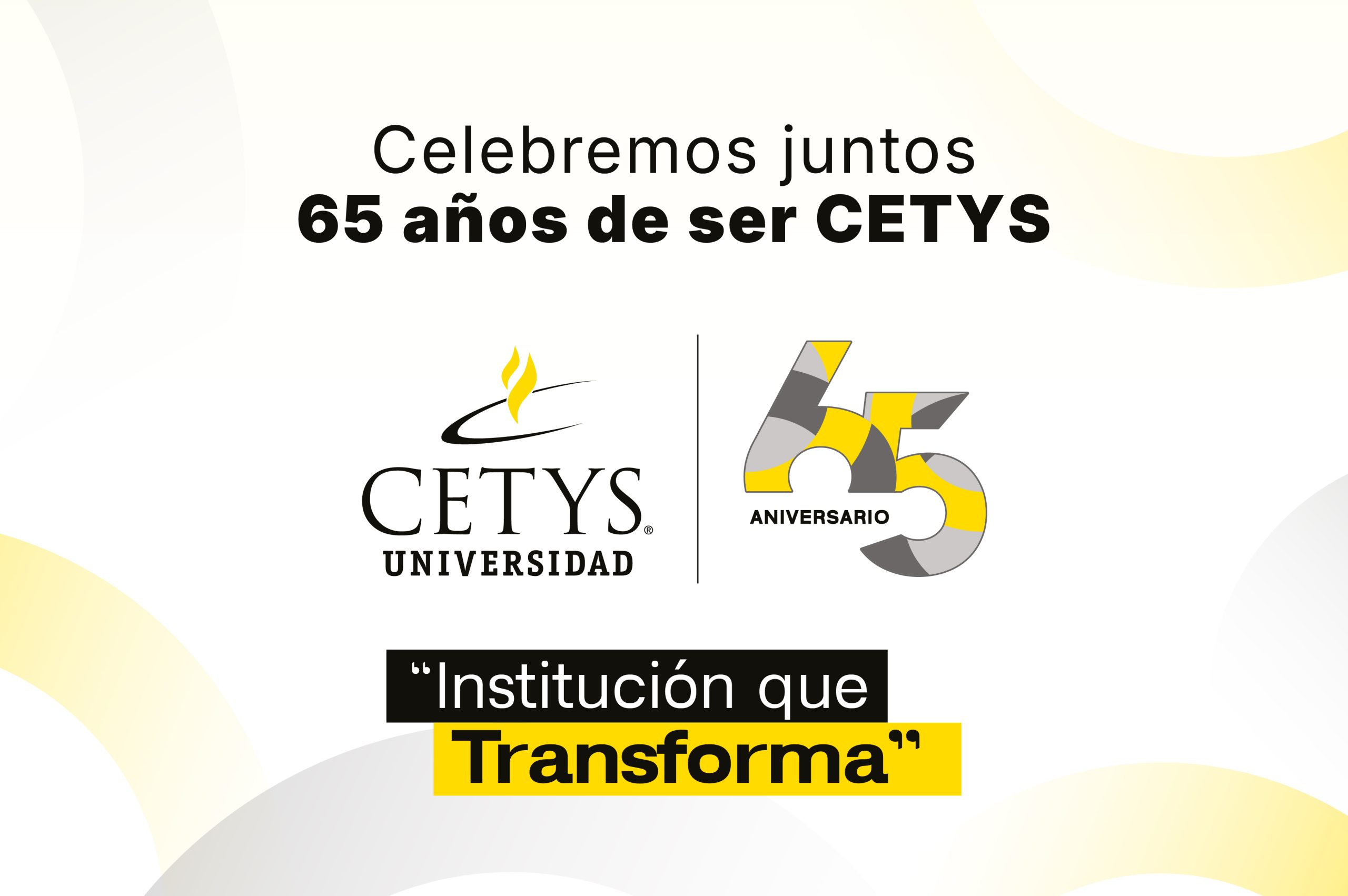 Encuentros, actividades especiales y diálogo internacional marcarán la celebración del 65 Aniversario de CETYS Universidad